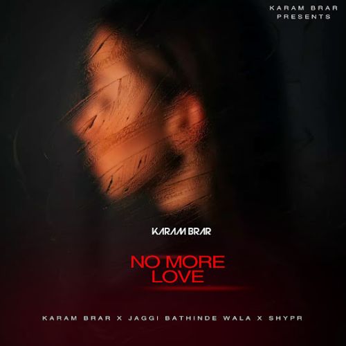No More Love Karam Brar Mp3 Song Download