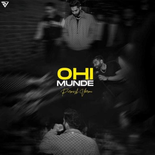 Ohi Munde Parmish Verma Mp3 Song Download