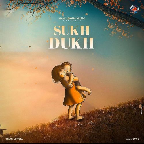 Sukh Dukh Mani Longia Mp3 Song Download