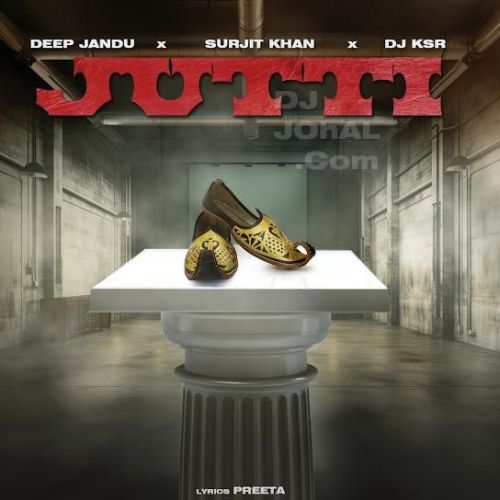 Jutti Deep Jandu, Surjit Khan Mp3 Song Download
