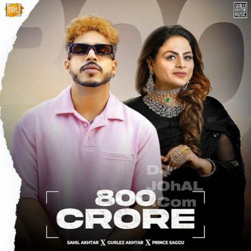 800 Crore Gurlez Akhtar, Sahil Akhtar Mp3 Song Download