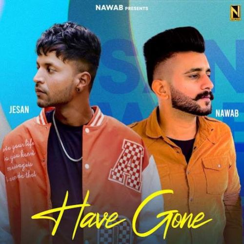 Have Gone Jesan, Nawab Mp3 Song Download