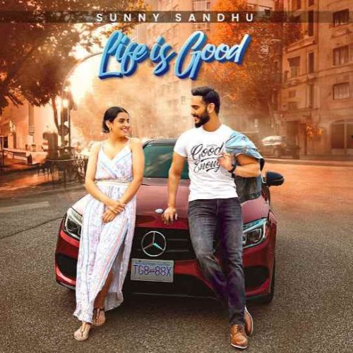 Life Is Good Sunny Sandhu Mp3 Song Download