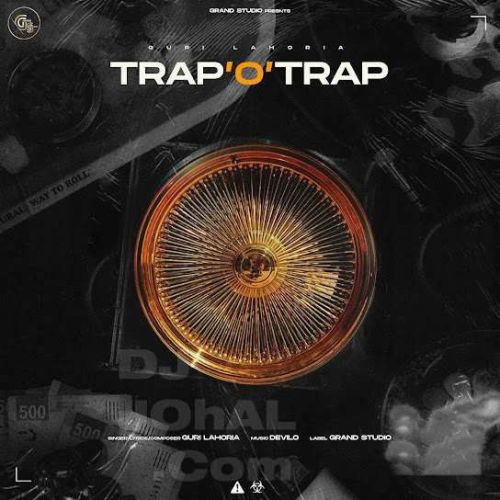 Trap O Trap Guri Lahoria Mp3 Song Download