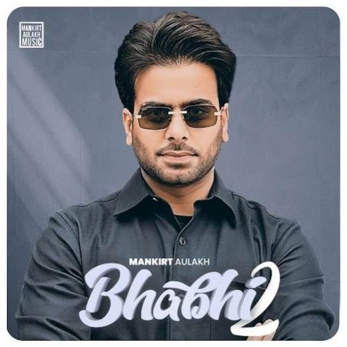 Bhabhi 2 Mankirt Aulakh Mp3 Song Download