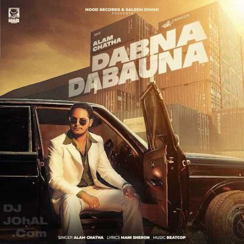 Dabna Dabauna Alam Chatha Mp3 Song Download