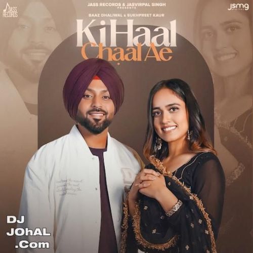 Ki Haal Chaal Ae Baaz Dhaliwal Mp3 Song Download