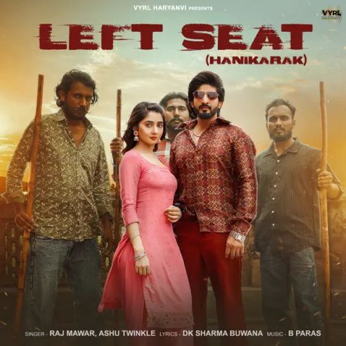 Left Seat Raj Mawer, Ashu Twinkle Mp3 Song Download