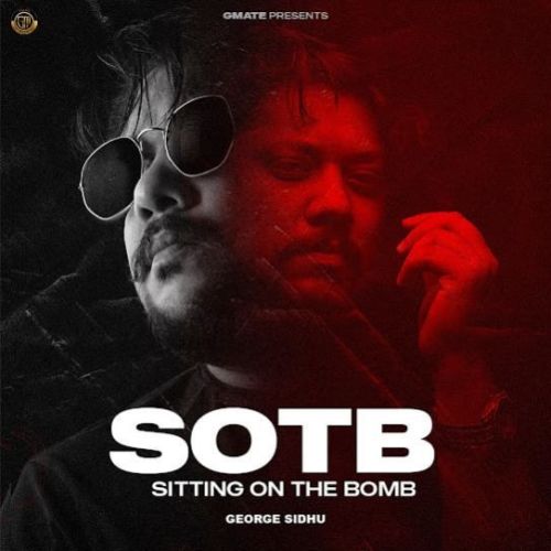 SOTB (Sitting On The Bomb) George Sidhu Mp3 Song Download