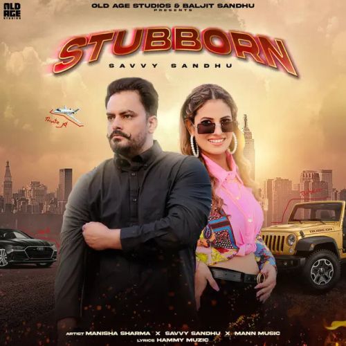 Stubborn Manisha Sharma, Savvy Sandhu Mp3 Song Download