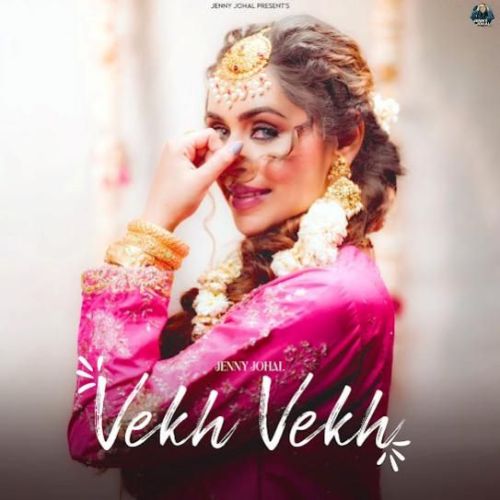 Vekh Vekh Jenny Johal Mp3 Song Download