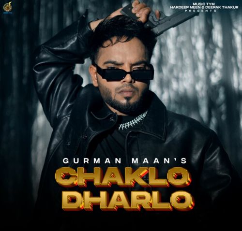 Chaklo Dharlo Gurman Maan, Deepak Dhillon Mp3 Song Download