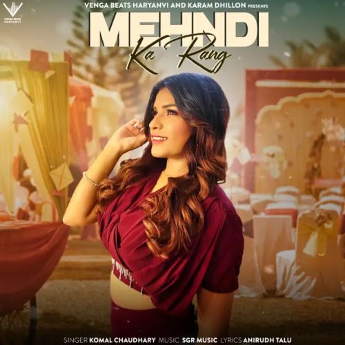 Mehndi Ka Rang Komal Chaudhary Mp3 Song Download
