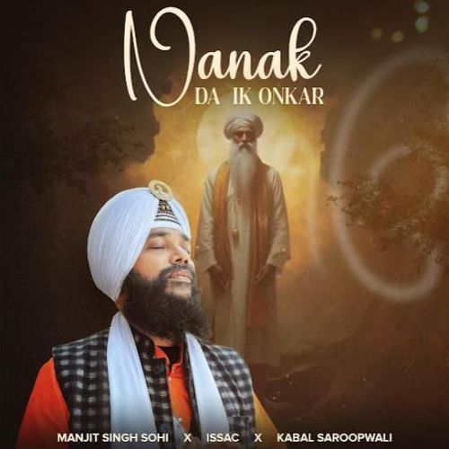 Nanak Da Ik Onkar Manjit Singh Sohi Mp3 Song Download