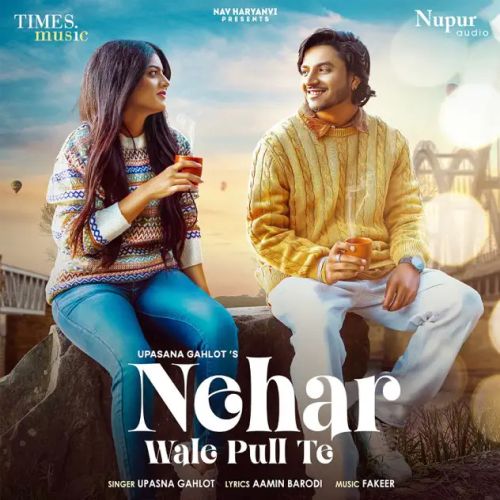 Nehar Wale Pull Te Upasna Gahlot Mp3 Song Download