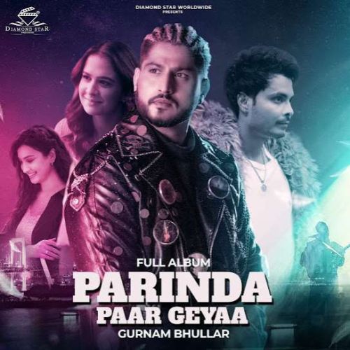 Parinda Paar Geyaa Gurnam Bhullar Mp3 Song Download