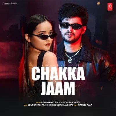 Chakka Jaam Ashu Twinkle, Sonu Charan Bhatt Mp3 Song Download