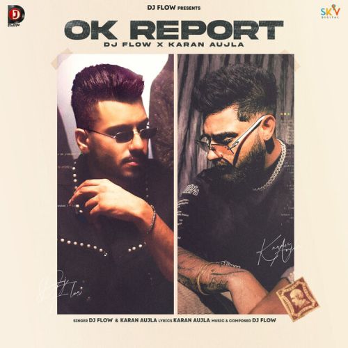 Ok Report Dj Flow, Karan Aujla Mp3 Song Download