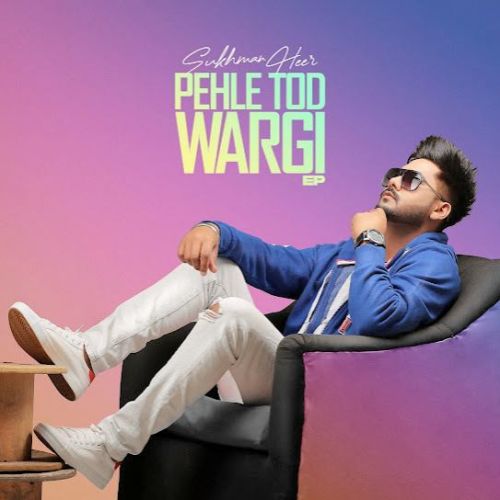 Pehle Tod Wargi Sukhman Heer Mp3 Song Download