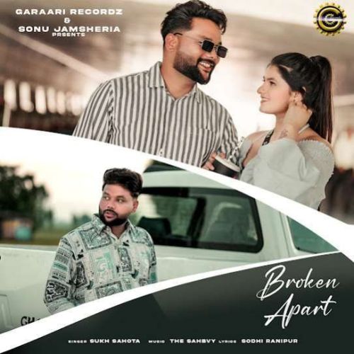 Broken Apart Sukh Sahota Mp3 Song Download DjPunjab Download