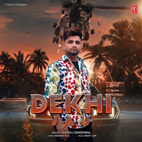 Dekhi Jau Guntaj Dandiwal Mp3 Song Download DjPunjab Download