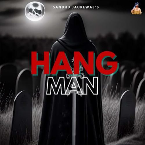 Hangman Sandhu Jaurewala Mp3 Song Download DjPunjab Download