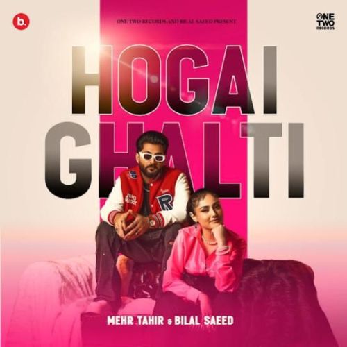 Hogai Ghalti Bilal Saeed, Mehr Tahir Mp3 Song Download DjPunjab Download