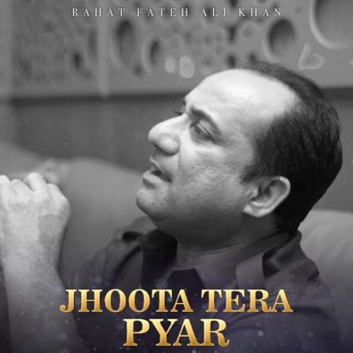 Jhoota Tera Pyar Rahat Fateh Ali Khan Mp3 Song Download DjPunjab Download