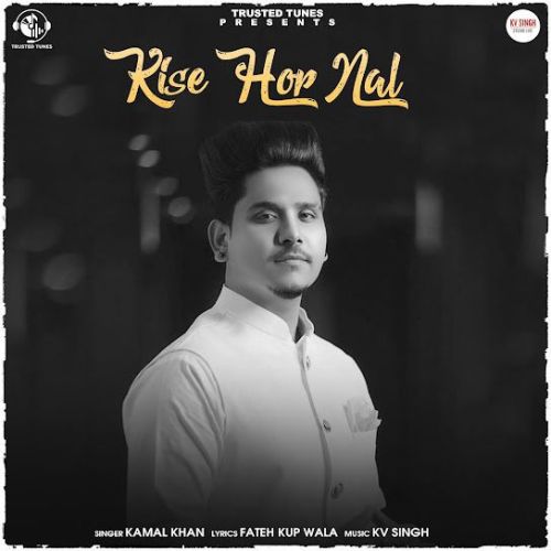 Kise Hor Nal Kamal Khan Mp3 Song Download DjPunjab Download