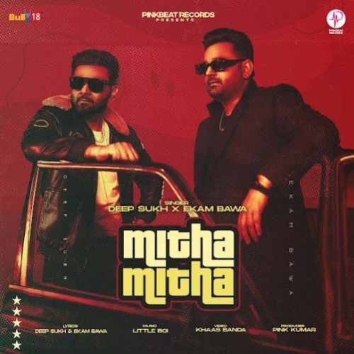 Mitha Mitha Deep Sukh, Ekam Bawa Mp3 Song Download DjPunjab Download