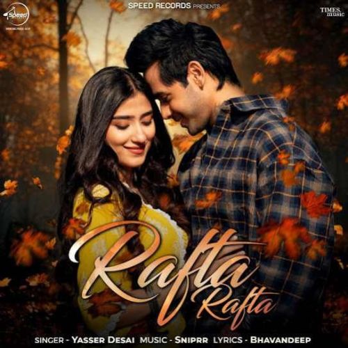 Rafta Rafta Yasser Desai Mp3 Song Download DjPunjab Download