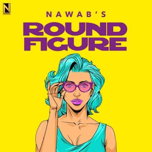 Round Figure Nawab Mp3 Song Download DjPunjab Download