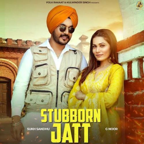Stubborn Jatt Sukh Sandhu Mp3 Song Download DjPunjab Download