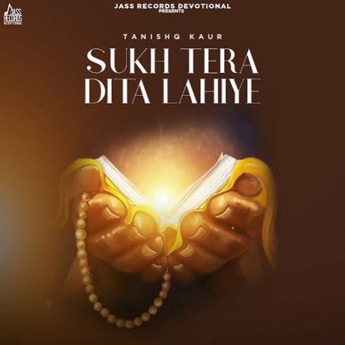 Sukh Tera Dita Lahiye Tanishq Kaur Mp3 Song Download DjPunjab Download