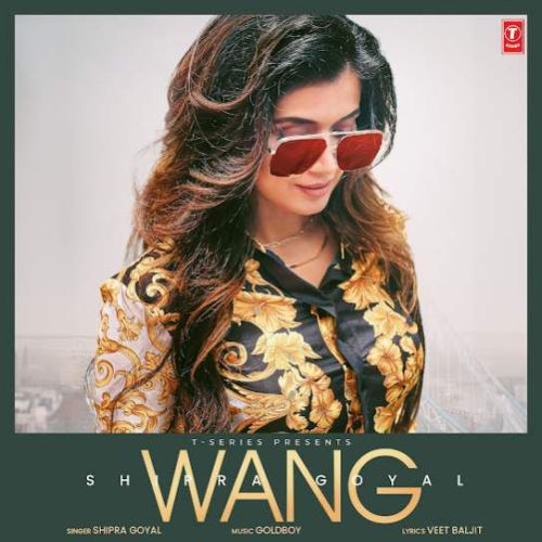 Wang Shipra Goyal Mp3 Song Download DjPunjab Download