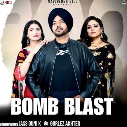 Bomb Blast Jass Guni K, Gurlez Akhtar Mp3 Song Download DjPunjab Download