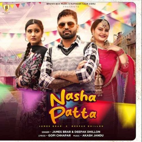 Nasha Patta James Brar, Deepak Dhillon Mp3 Song Download DjPunjab Download