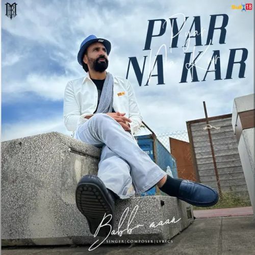 Pyar Na Kar Babbu Maan Mp3 Song Download DjPunjab Download