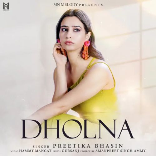 Dholna Preetika Bhasin Mp3 Song Download DjPunjab Download