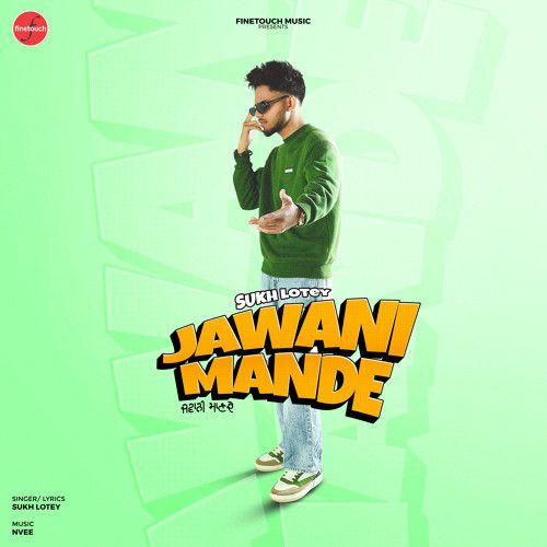 Jawani Mande Sukh Lotey Mp3 Song Download DjPunjab Download