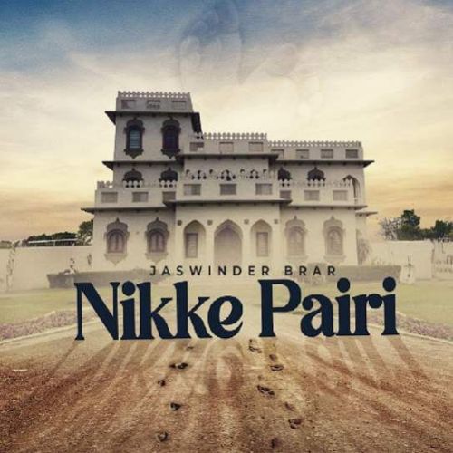 Nikke Pairi Jaswinder Brar Mp3 Song Download DjPunjab Download