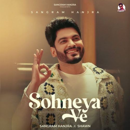 Sohneya Ve Sangram Hanjra Mp3 Song Download DjPunjab Download