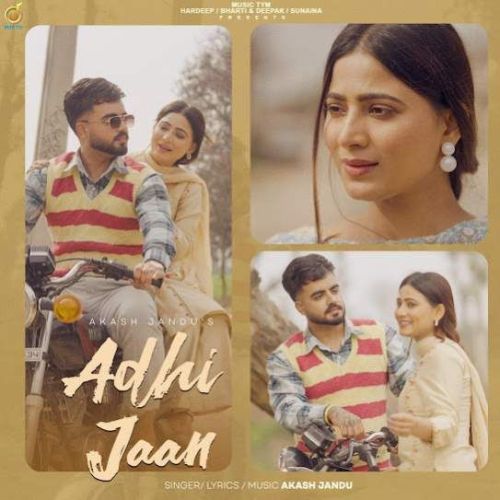Adhi Jaan Akash Jandu Mp3 Song Download DjPunjab Download