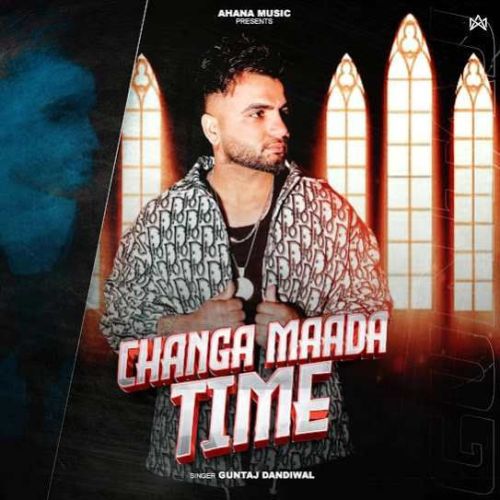 Changa Mada Time Guntaj Dandiwal Mp3 Song Download DjPunjab Download