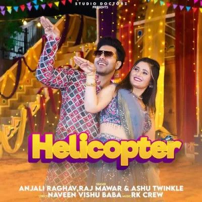 Helicopter Raj Mawar, Ashu Twinkle Mp3 Song Download DjPunjab Download