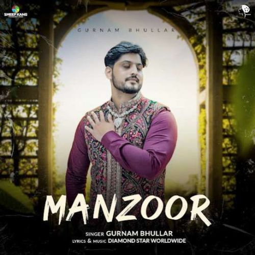Manzoor Gurnam Bhullar Mp3 Song Download DjPunjab Download