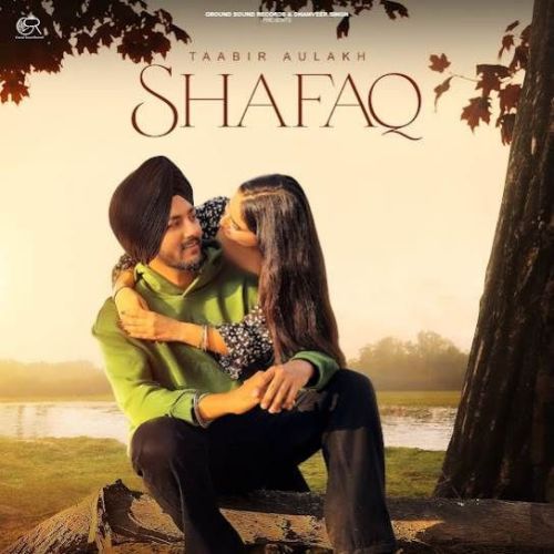 Shafaq Taabir Aulakh Mp3 Song Download DjPunjab Download