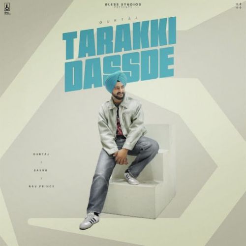 Tarakki Dassde Gurtaj Mp3 Song Download DjPunjab Download