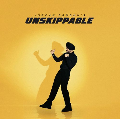 Unskippable Jordan Sandhu Mp3 Song Download DjPunjab Download