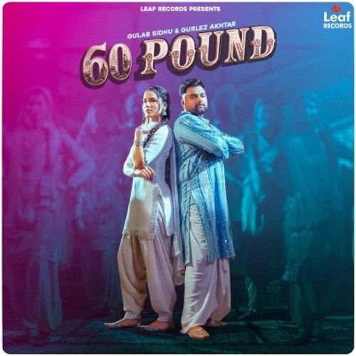 60 Pound Ft. Gurlez Akhtar Gulab Sidhu Mp3 Song Download